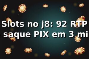 Slots no j8: +92% RTP e saque PIX em 3 min 📊